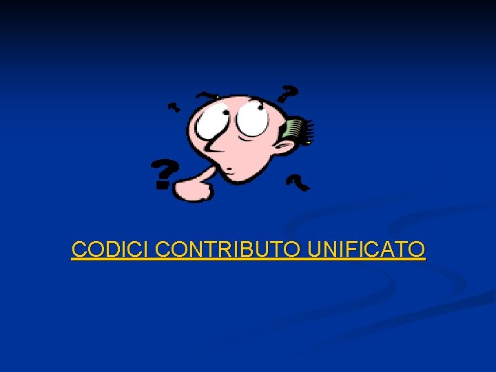 CODICI CONTRIBUTO UNIFICATO 