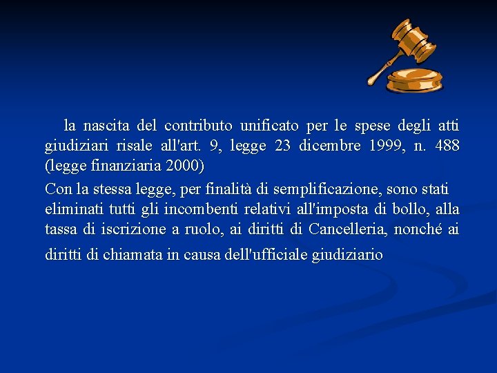  la nascita del contributo unificato per le spese degli atti giudiziari risale all'art.