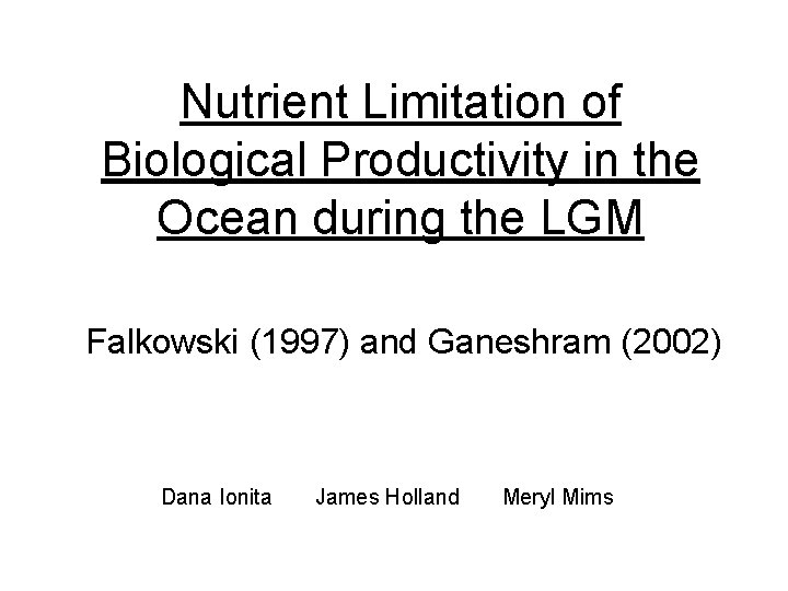 Nutrient Limitation of Biological Productivity in the Ocean during the LGM Falkowski (1997) and