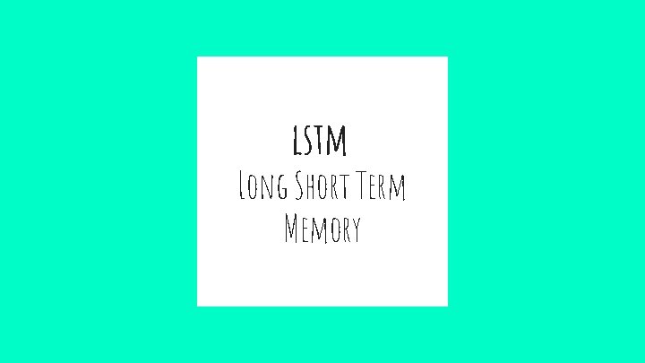 lstm Long Short Term Memory 