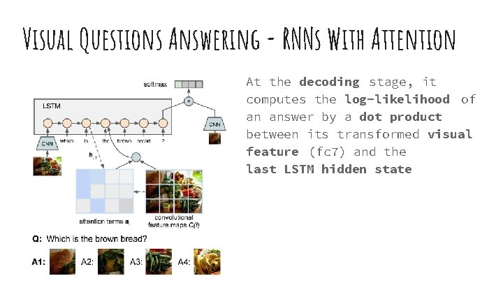 Visual Questions Answering - RNNs With Attention At the decoding stage, it computes the