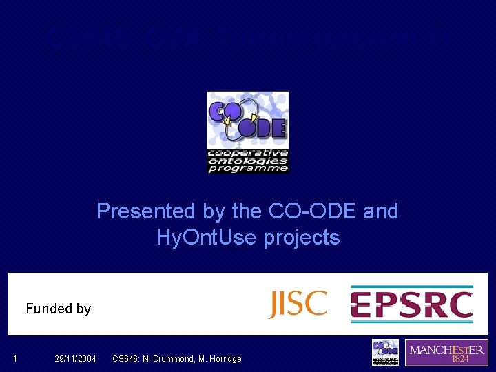 CS 646: OWL Tutorial (session 1) Presented by the CO-ODE and Hy. Ont. Use