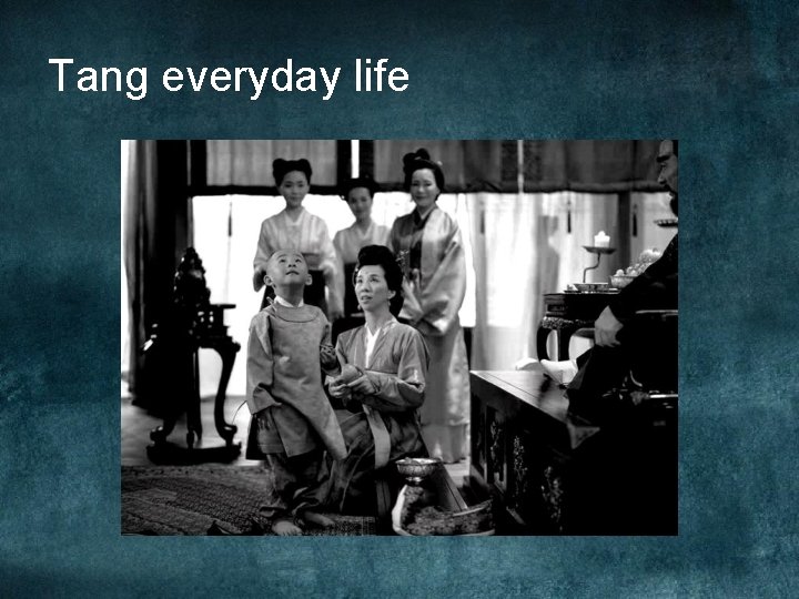 Tang everyday life Tang everyday life