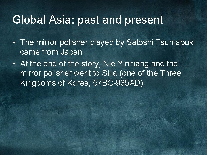 Global Asia: past and present • The mirror polisher played by Satoshi Tsumabuki came Global Asia: past and present • The mirror polisher played by Satoshi Tsumabuki came