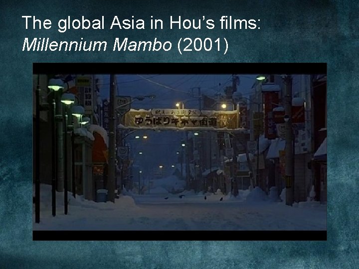 The global Asia in Hou’s films: Millennium Mambo (2001) The global Asia in Hou’s films: Millennium Mambo (2001)