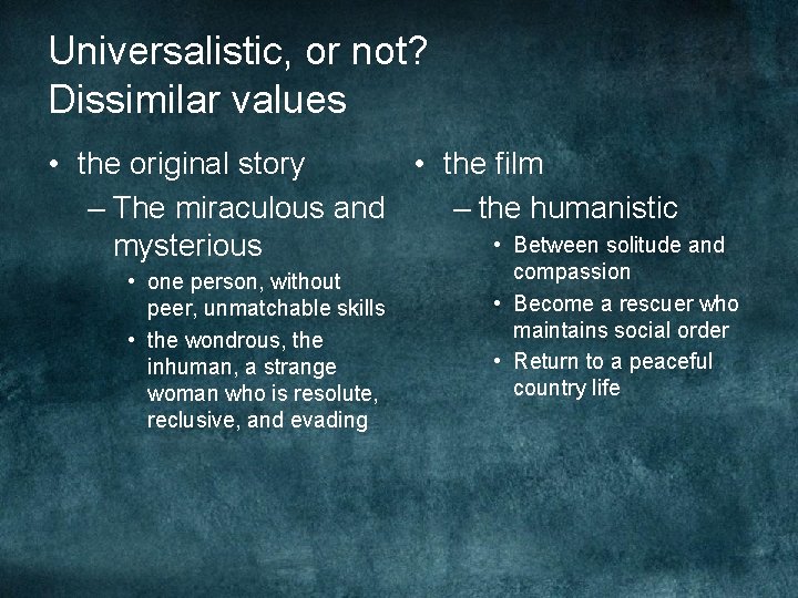 Universalistic, or not? Dissimilar values • the original story • the film – The Universalistic, or not? Dissimilar values • the original story • the film – The
