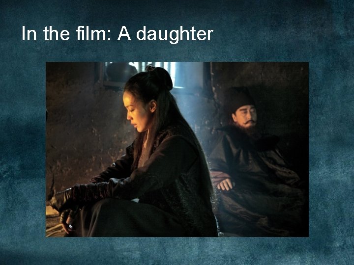In the film: A daughter In the film: A daughter