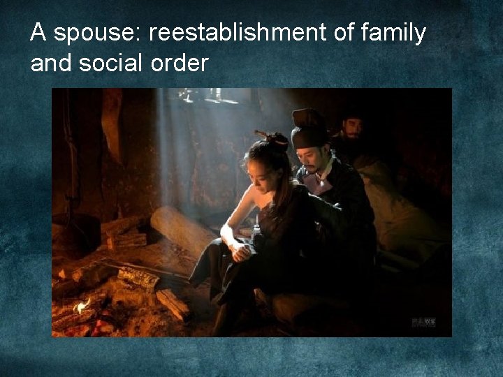 A spouse: reestablishment of family and social order A spouse: reestablishment of family and social order