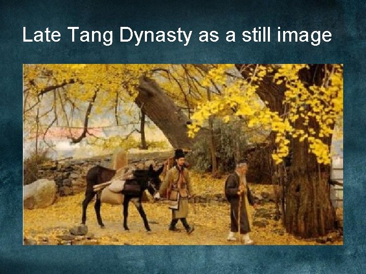 Late Tang Dynasty as a still image Late Tang Dynasty as a still image