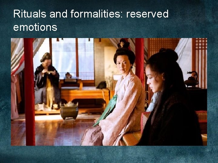 Rituals and formalities: reserved emotions Rituals and formalities: reserved emotions
