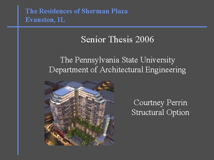 The Residences of Sherman Plaza Evanston, IL Senior Thesis 2006 The Pennsylvania State University