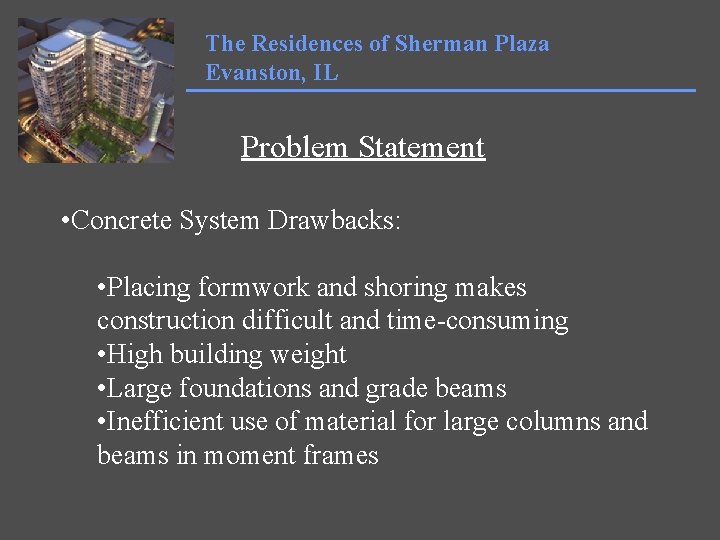 The Residences of Sherman Plaza Evanston, IL Problem Statement • Concrete System Drawbacks: •