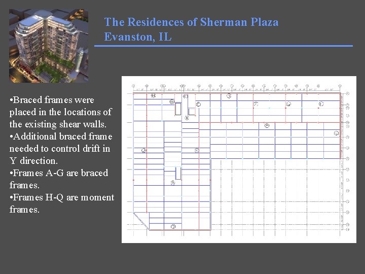 The Residences of Sherman Plaza Evanston, IL • Braced frames were placed in the