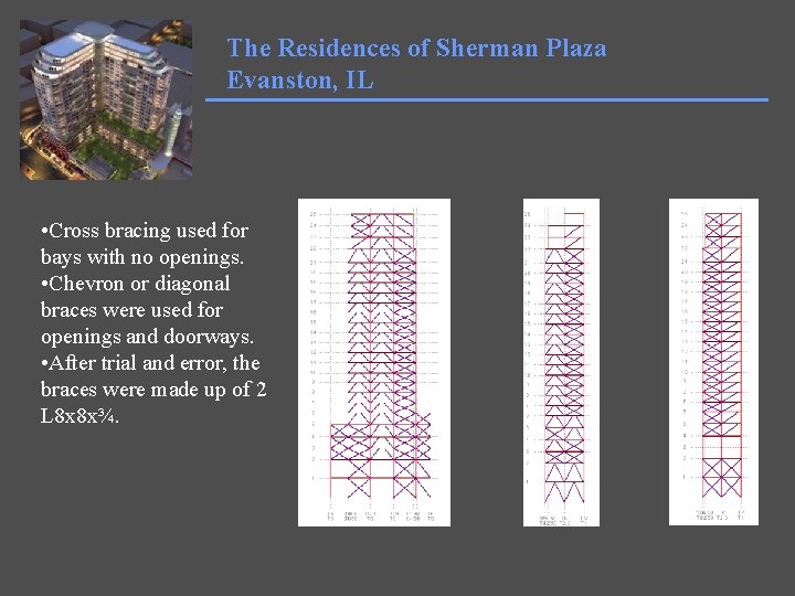 The Residences of Sherman Plaza Evanston, IL • Cross bracing used for bays with