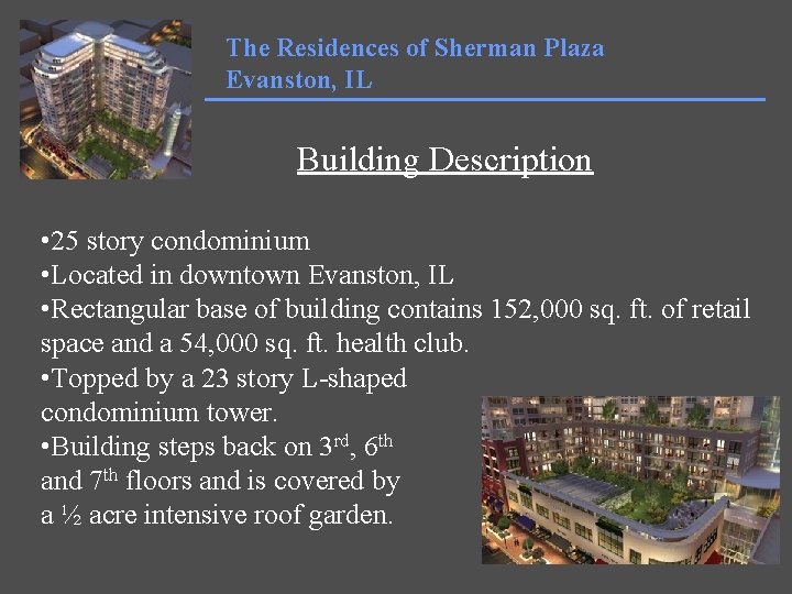 The Residences of Sherman Plaza Evanston, IL Building Description • 25 story condominium •