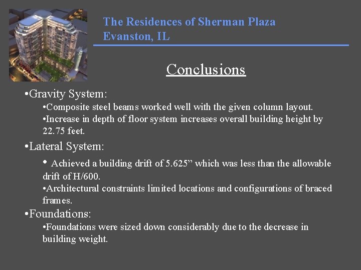 The Residences of Sherman Plaza Evanston, IL Conclusions • Gravity System: • Composite steel