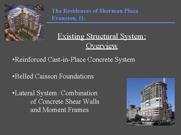 The Residences of Sherman Plaza Evanston, IL Existing Structural System: Overview • Reinforced Cast-in-Place