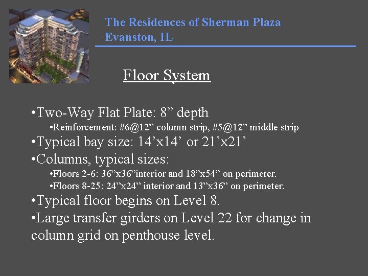 The Residences of Sherman Plaza Evanston, IL Floor System • Two-Way Flat Plate: 8”