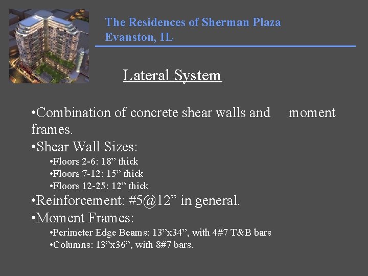 The Residences of Sherman Plaza Evanston, IL Lateral System • Combination of concrete shear