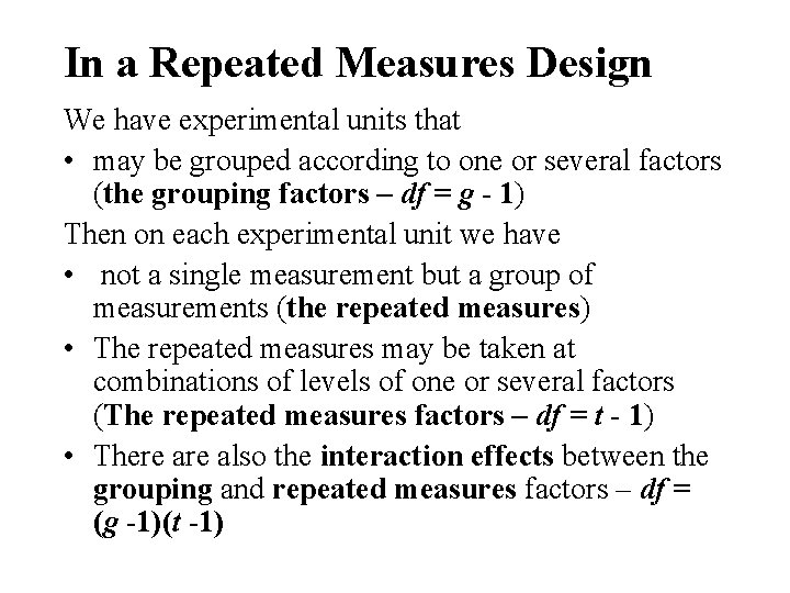 In a Repeated Measures Design We have experimental units that • may be grouped