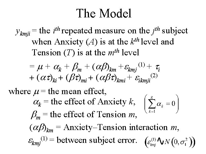 The Model ykmji = the ith repeated measure on the jth subject when Anxiety