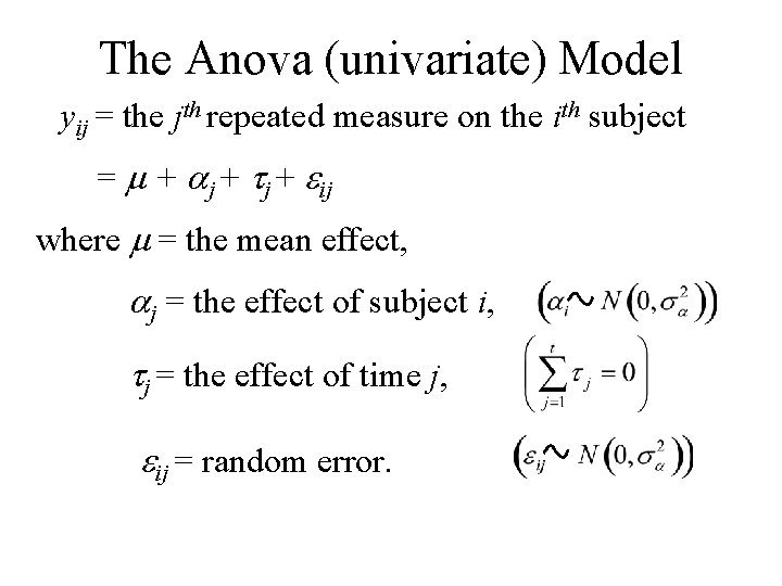 The Anova (univariate) Model yij = the jth repeated measure on the ith subject