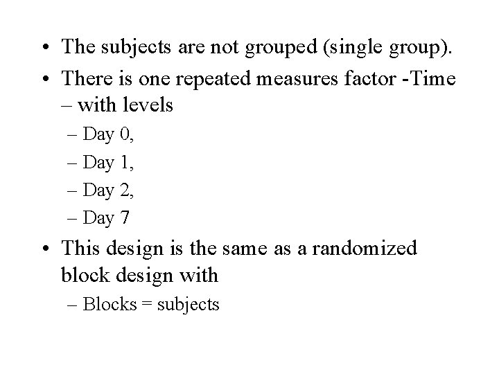  • The subjects are not grouped (single group). • There is one repeated