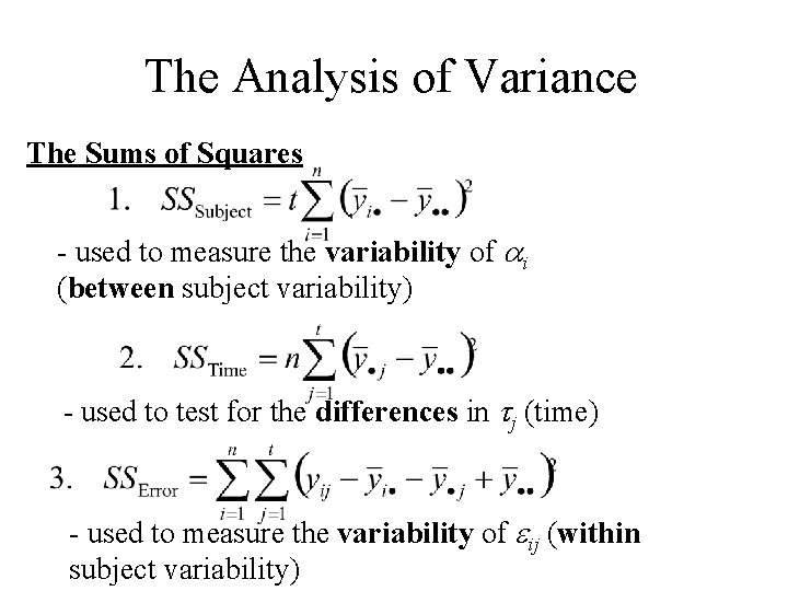 The Analysis of Variance The Sums of Squares - used to measure the variability