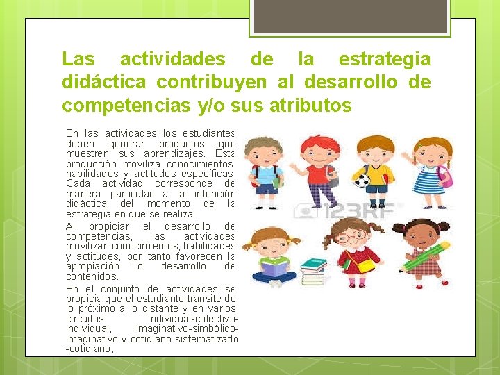 Las actividades de la estrategia didáctica contribuyen al desarrollo de competencias y/o sus atributos
