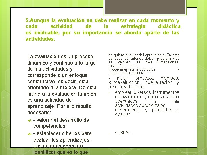 5. Aunque la evaluación se debe realizar en cada momento y cada actividad de
