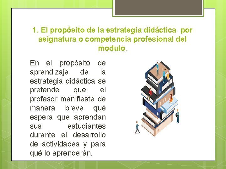 1. El propósito de la estrategia didáctica por asignatura o competencia profesional del modulo.