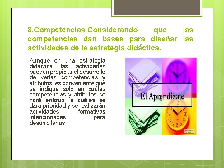 3. Competencias: Considerando que las competencias dan bases para diseñar las actividades de la