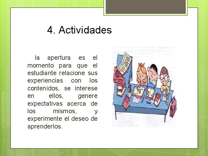 4. Actividades la apertura es el momento para que el estudiante relacione sus experiencias