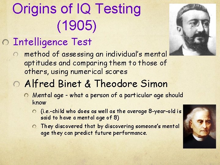 Origins of IQ Testing (1905) Intelligence Test method of assessing an individual’s mental aptitudes