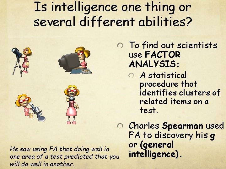 Is intelligence one thing or several different abilities? To find out scientists use FACTOR