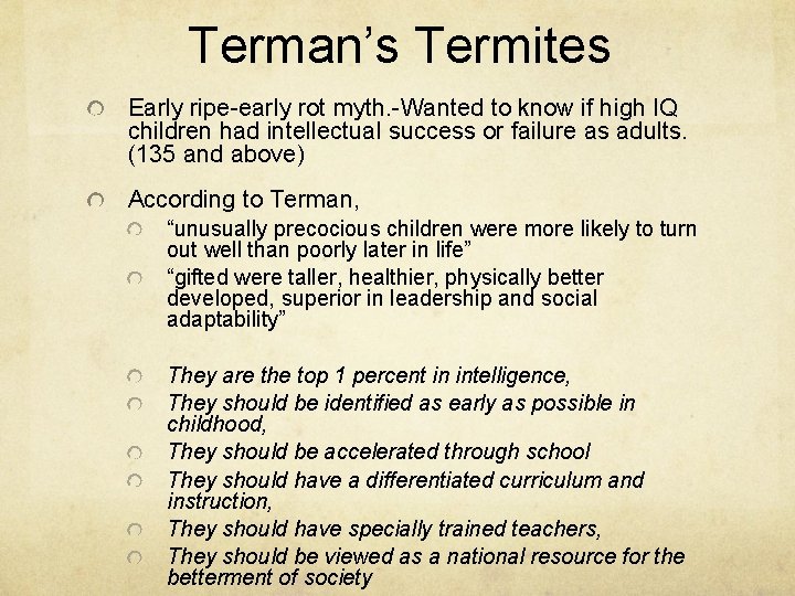 Terman’s Termites Early ripe-early rot myth. -Wanted to know if high IQ children had