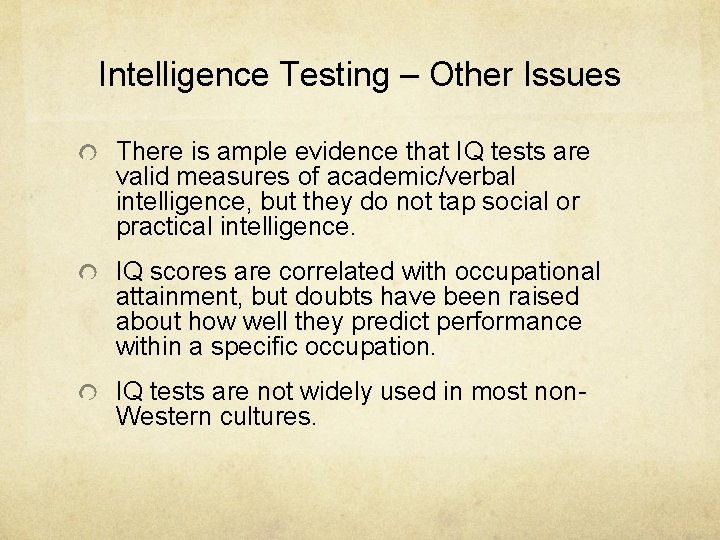 Intelligence Testing – Other Issues There is ample evidence that IQ tests are valid