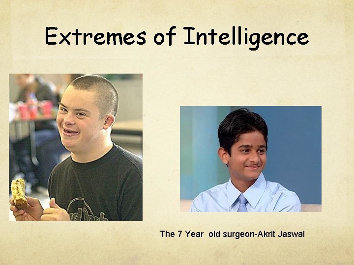 Extremes of Intelligence The 7 Year old surgeon-Akrit Jaswal 