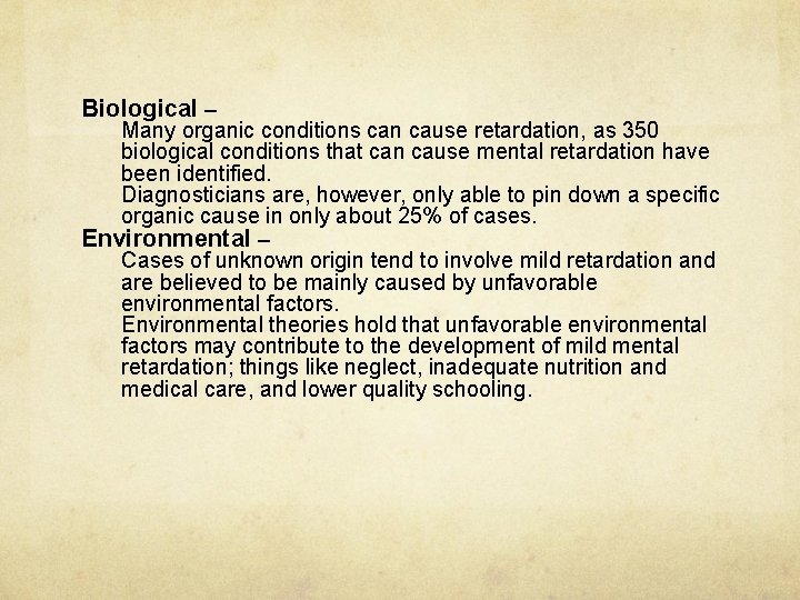 Biological – Many organic conditions can cause retardation, as 350 biological conditions that can