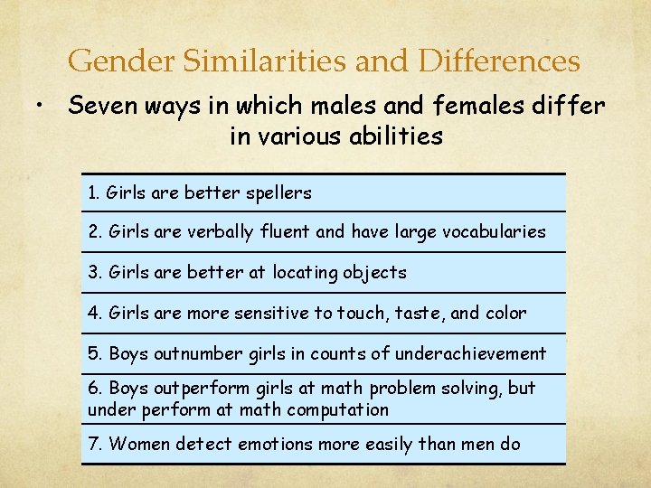 Gender Similarities and Differences • Seven ways in which males and females differ in