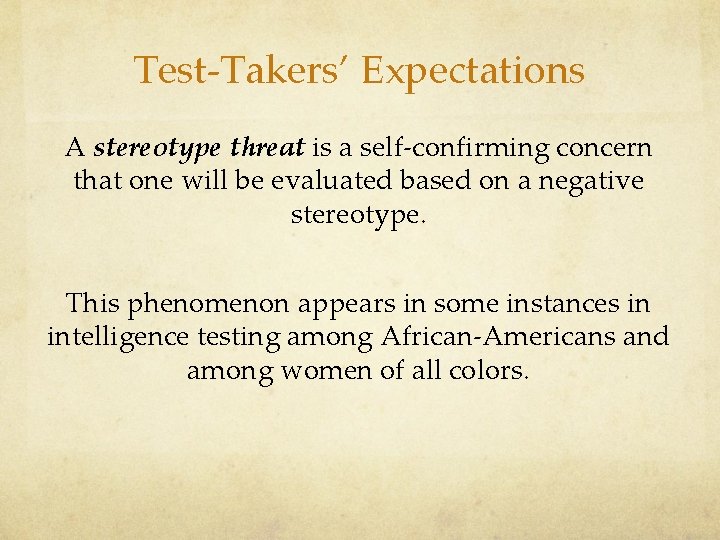 Test-Takers’ Expectations A stereotype threat is a self-confirming concern that one will be evaluated