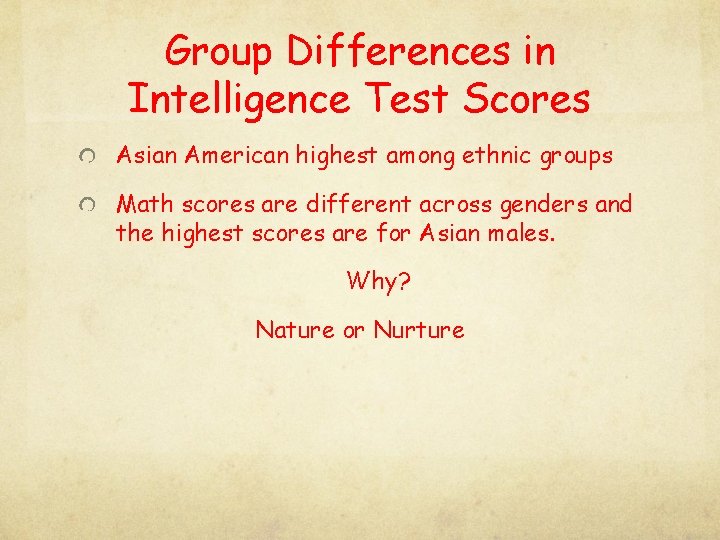 Group Differences in Intelligence Test Scores Asian American highest among ethnic groups Math scores