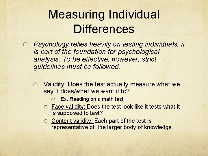 Measuring Individual Differences Psychology relies heavily on testing individuals, it is part of the