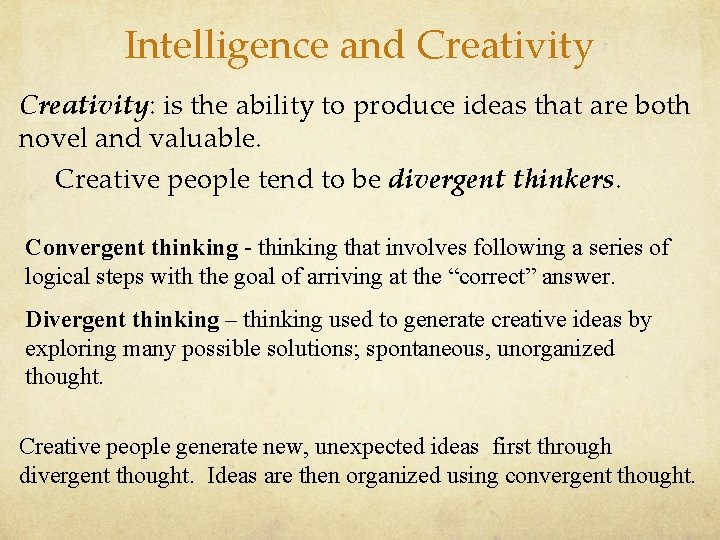 Intelligence and Creativity: is the ability to produce ideas that are both novel and