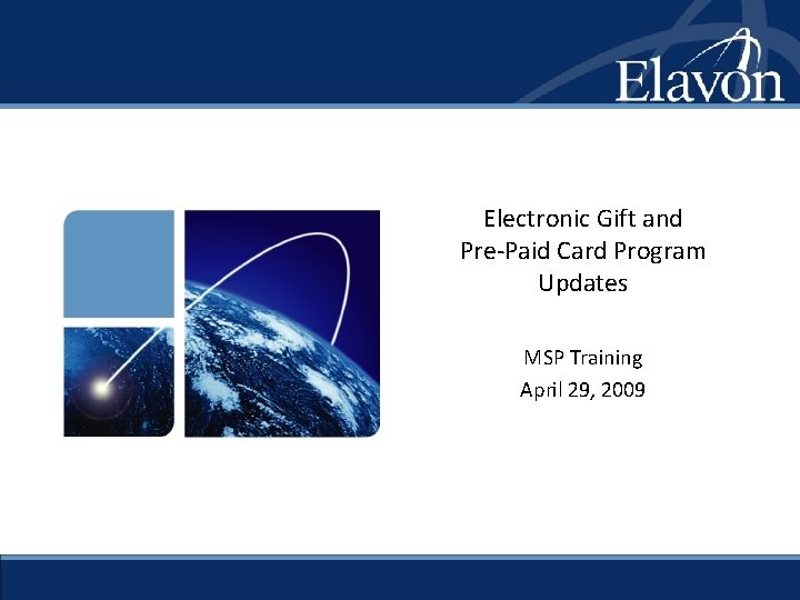 Electronic Gift and Pre-Paid Card Program Updates MSP Training April 29, 2009 