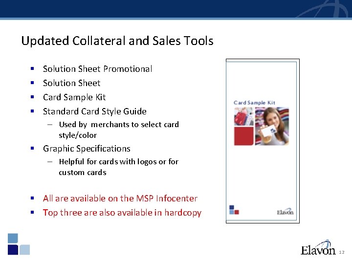 Updated Collateral and Sales Tools § § Solution Sheet Promotional Solution Sheet Card Sample