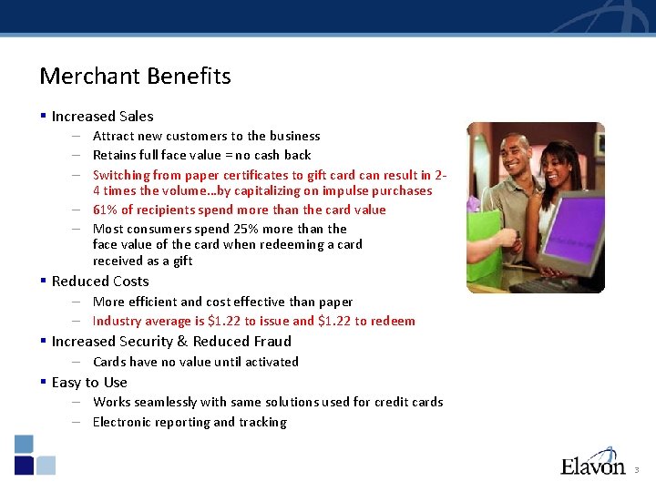 Merchant Benefits § Increased Sales – Attract new customers to the business – Retains