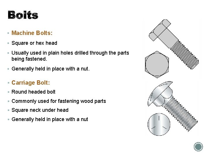 § Machine Bolts: § Square or hex head § Usually used in plain holes