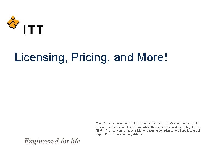Licensing, Pricing, and More! The information contained in this document pertains to software products