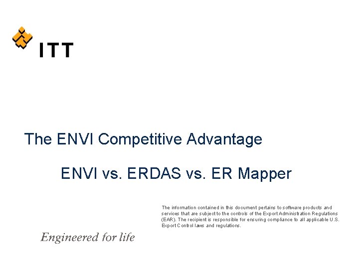 The ENVI Competitive Advantage ENVI vs. ERDAS vs. ER Mapper The information contained in